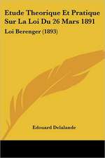 Etude Theorique Et Pratique Sur La Loi Du 26 Mars 1891