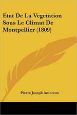 Etat De La Vegetation Sous Le Climat De Montpellier (1809)