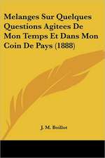 Melanges Sur Quelques Questions Agitees De Mon Temps Et Dans Mon Coin De Pays (1888)