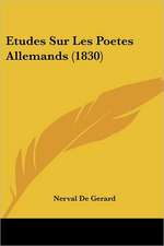 Etudes Sur Les Poetes Allemands (1830)