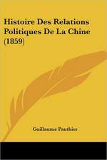 Histoire Des Relations Politiques De La Chine (1859)