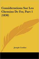 Considerations Sur Les Chemins De Fer, Part 1 (1830)