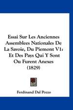 Essai Sur Les Anciennes Assemblees Nationales De La Savoie, Du Piemont V1