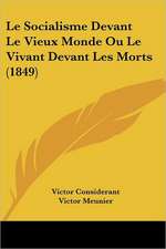 Le Socialisme Devant Le Vieux Monde Ou Le Vivant Devant Les Morts (1849)