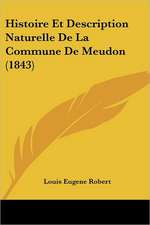 Histoire Et Description Naturelle De La Commune De Meudon (1843)