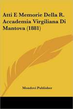 Atti E Memorie Della R. Accademia Virgiliana Di Mantova (1881)