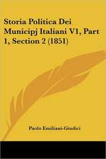 Storia Politica Dei Municipj Italiani V1, Part 1, Section 2 (1851)