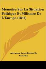 Memoire Sur La Situation Politique Et Militaire De L'Europe (1844)