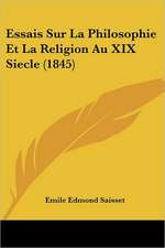 Essais Sur La Philosophie Et La Religion Au XIX Siecle (1845)