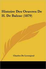 Histoire Des Oeuvres De H. De Balzac (1879)