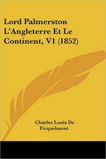 Lord Palmerston L'Angleterre Et Le Continent, V1 (1852)