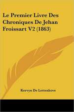 Le Premier Livre Des Chroniques De Jehan Froissart V2 (1863)