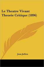 Le Theatre Vivant Theorie Critique (1896)