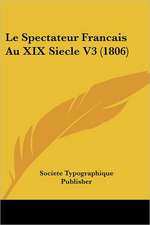 Le Spectateur Francais Au XIX Siecle V3 (1806)