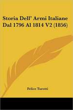 Storia Dell' Armi Italiane Dal 1796 Al 1814 V2 (1856)