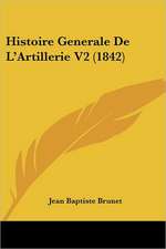 Histoire Generale De L'Artillerie V2 (1842)