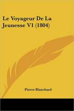 Le Voyageur De La Jeunesse V1 (1804)