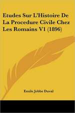 Etudes Sur L'Histoire De La Procedure Civile Chez Les Romains V1 (1896)