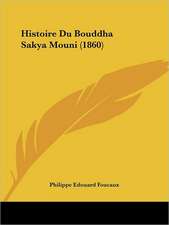 Histoire Du Bouddha Sakya Mouni (1860)