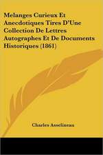 Melanges Curieux Et Anecdotiques Tires D'Une Collection De Lettres Autographes Et De Documents Historiques (1861)