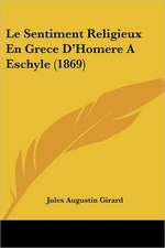 Le Sentiment Religieux En Grece D'Homere A Eschyle (1869)