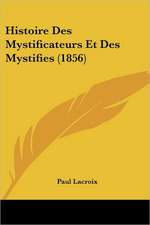 Histoire Des Mystificateurs Et Des Mystifies (1856)