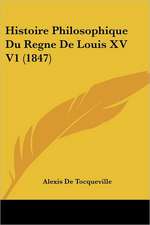 Histoire Philosophique Du Regne de Louis XV V1 (1847)