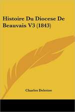 Histoire Du Diocese De Beauvais V3 (1843)