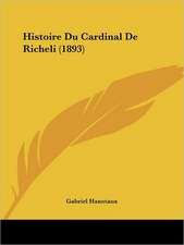 Histoire Du Cardinal De Richeli (1893)