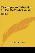 Des Impenses Faites Sur La Dot En Droit Romain (1887)