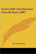 Storia Dell' Antichissima Citta Di Sutri (1887)