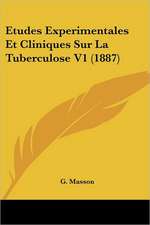 Etudes Experimentales Et Cliniques Sur La Tuberculose V1 (1887)