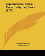 Diplomataria. Sacra. Ducatus Styriae, Part 2 (1756)