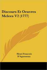 Discours Et Oeuvres Melees V2 (1777)