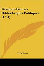 Discours Sur Les Bibliotheques Publiques (1751)