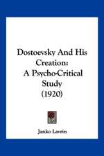 Dostoevsky And His Creation