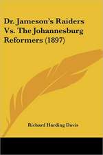 Dr. Jameson's Raiders Vs. The Johannesburg Reformers (1897)