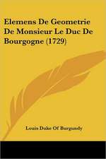 Elemens De Geometrie De Monsieur Le Duc De Bourgogne (1729)