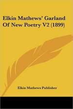 Elkin Mathews' Garland Of New Poetry V2 (1899)