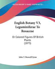 English Botany V3, Leguminiferae To Rosaceae