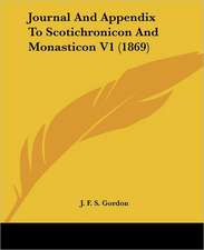 Journal And Appendix To Scotichronicon And Monasticon V1 (1869)