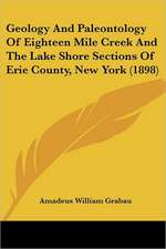 Geology And Paleontology Of Eighteen Mile Creek And The Lake Shore Sections Of Erie County, New York (1898)