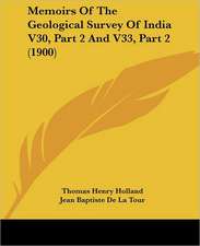 Memoirs Of The Geological Survey Of India V30, Part 2 And V33, Part 2 (1900)