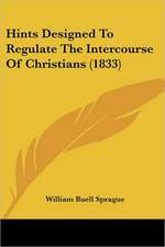 Hints Designed To Regulate The Intercourse Of Christians (1833)