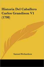 Historia Del Caballero Carlos Grandison V1 (1798)