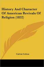 History And Character Of American Revivals Of Religion (1832)