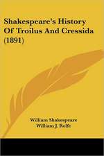 Shakespeare's History Of Troilus And Cressida (1891)