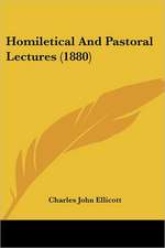 Homiletical And Pastoral Lectures (1880)