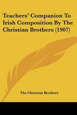 Teachers' Companion To Irish Composition By The Christian Brothers (1907)