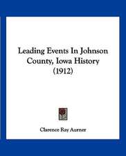 Leading Events In Johnson County, Iowa History (1912)